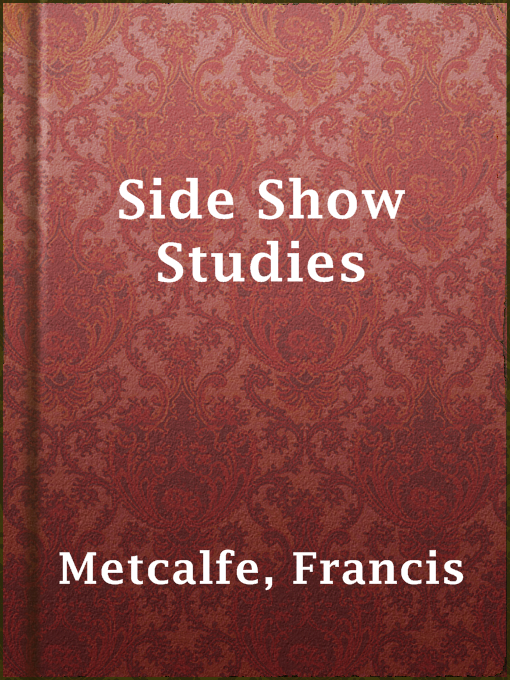 Title details for Side Show Studies by Francis Metcalfe - Wait list